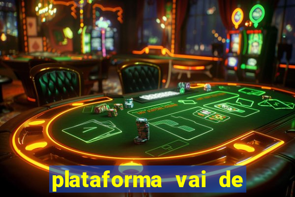 plataforma vai de bet gusttavo lima